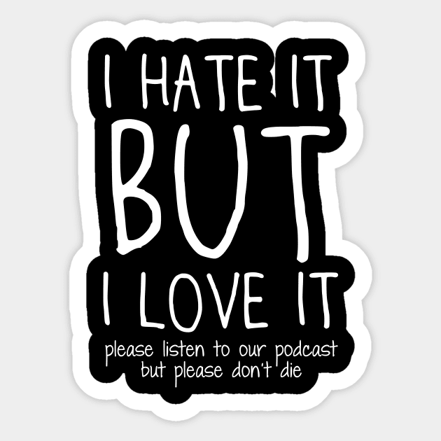 Please listen to our podcast but please don't die Sticker by IHIBILI